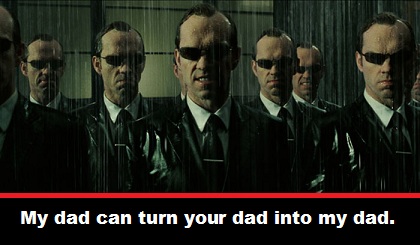 Dad Agent Smith. The Matrix