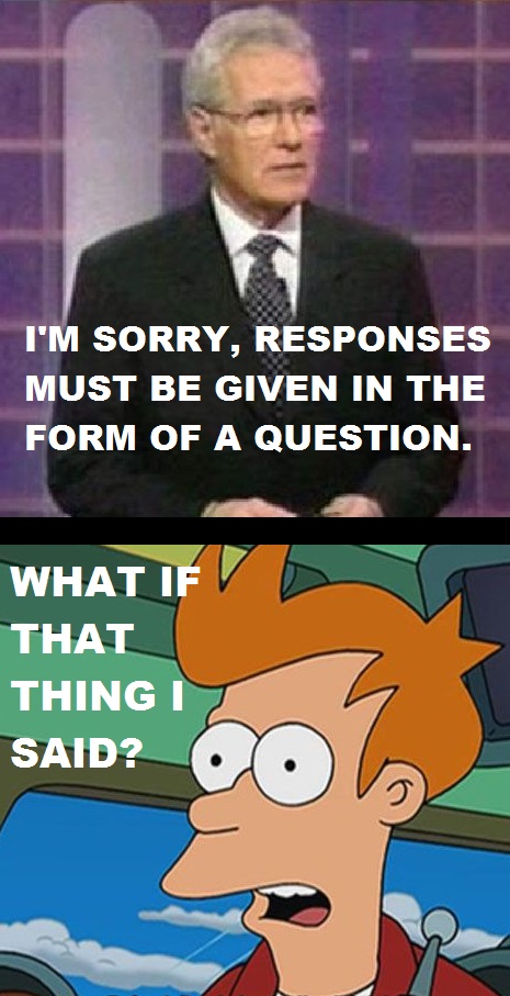 Jeopardy. Futurama. https://benjaminfrog.com/2015/09/28/random-posters-and-pins-4/