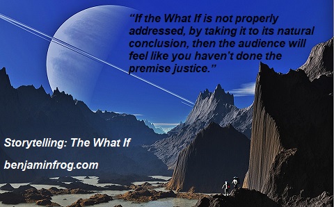 Storytelling. The What If. Premise. benjaminfrog.com